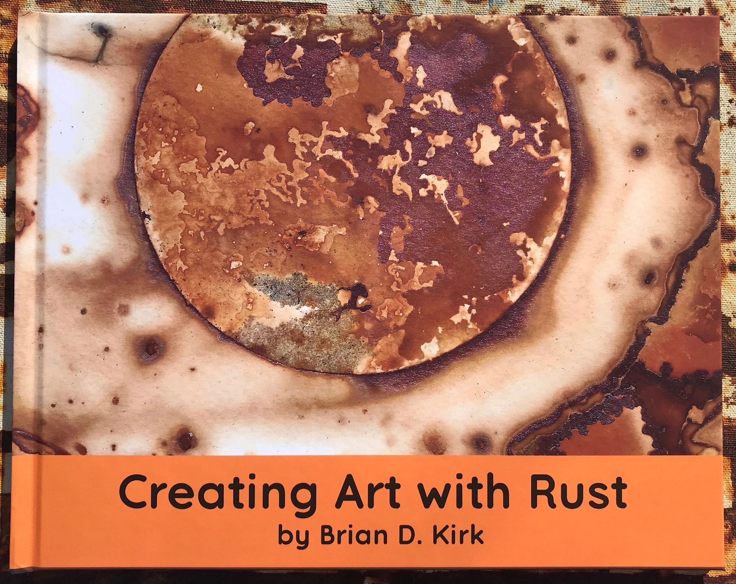Cover of Creating Art with Rust, a book by Brian Kirk